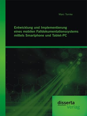 cover image of Entwicklung und Implementierung eines mobilen Falldokumentationssystems mittels Smartphone und Tablet-PC